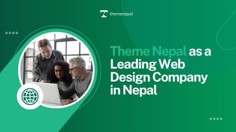 Theme Nepal as a Leading Web Design Company in Nepal