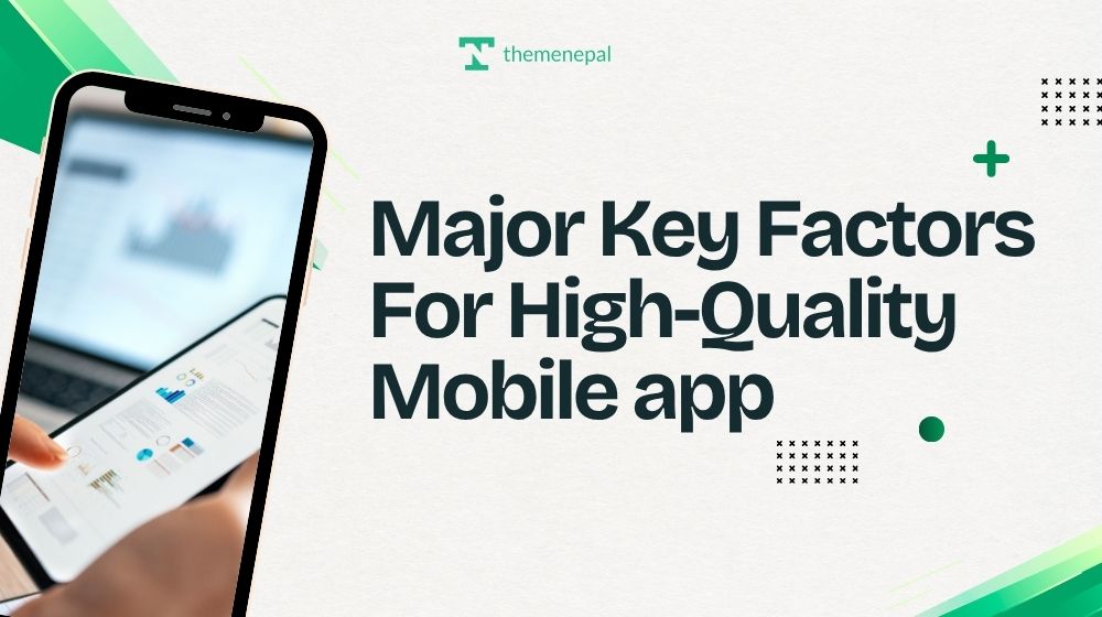 Major Key Factors For High-Quality Mobile app