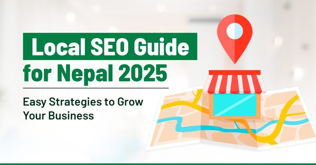 Local SEO Guide for Nepal 2025: Easy Strategies to Grow Your Business