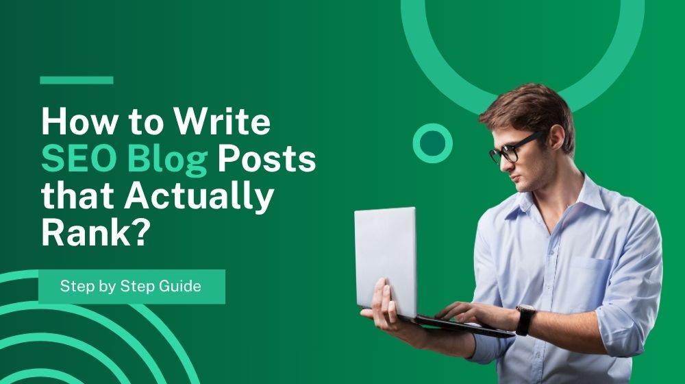 How to Write SEO Blog Posts that Actually Rank
