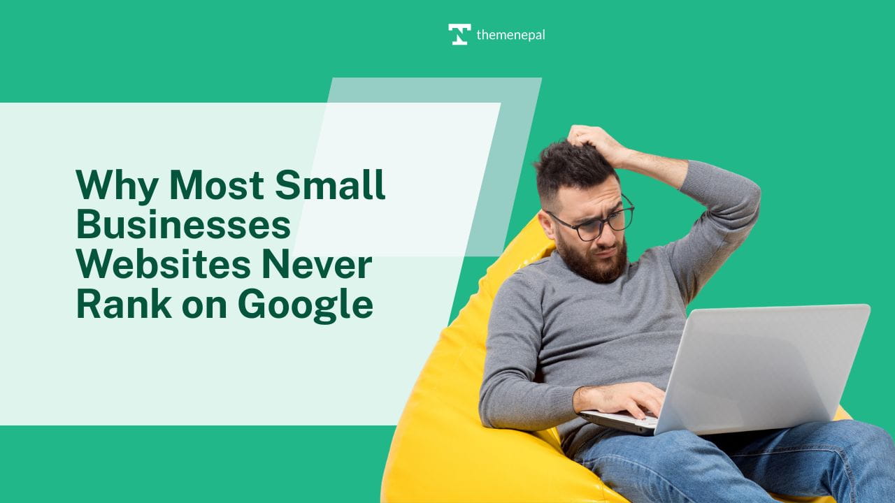 Why Most Small Businesses Websites Never Rank on Google