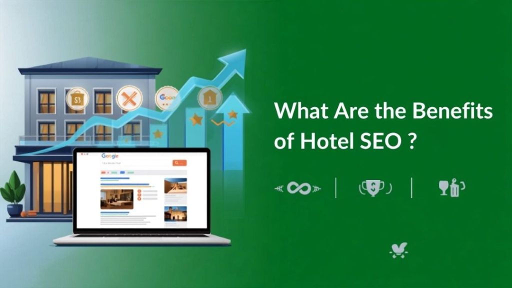 Benefits of hotel SEO for increasing visibility, direct bookings, and website traffic
