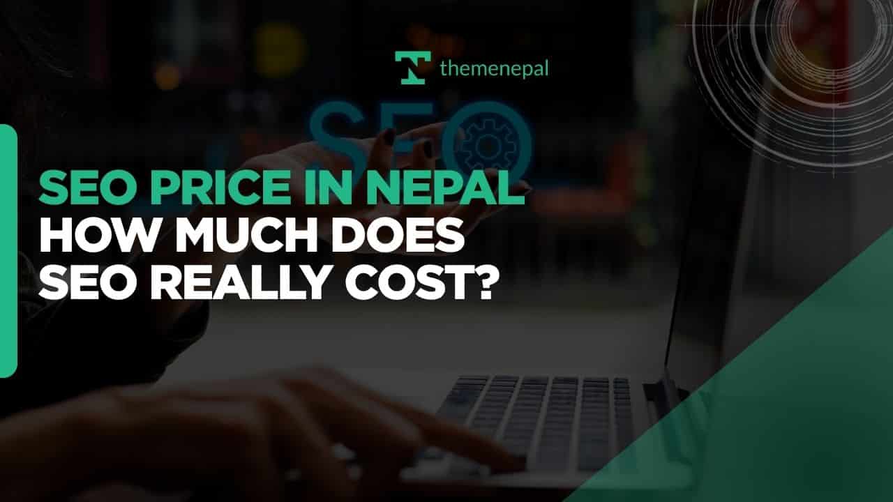 SEO price in Nepal – complete guide to SEO costs and services